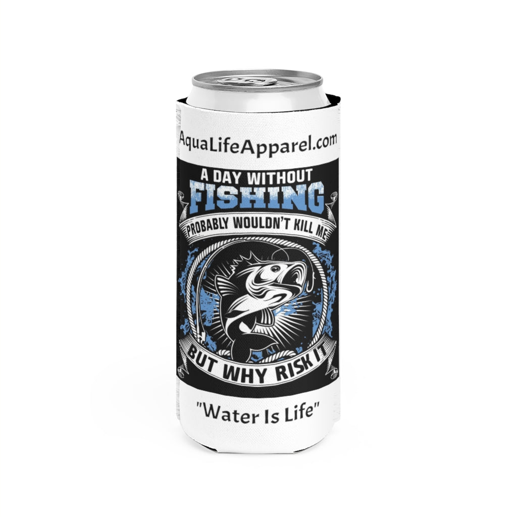 Slim Can Cooler - 12oz - "A Day Without Fishing"